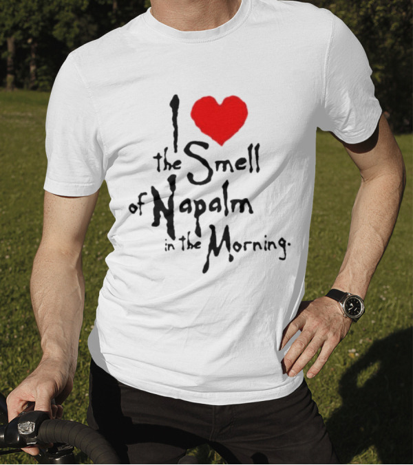 I Heart The Smell Of Napalm In The Morning T-Shirt