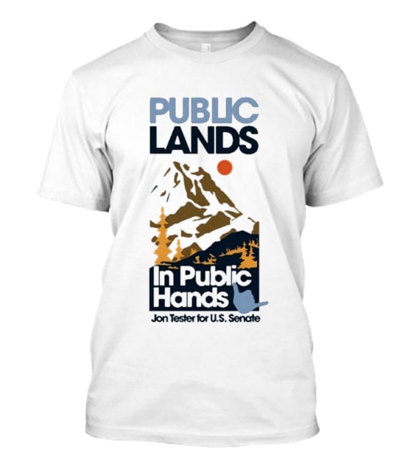 PUBLIC LANDS In Public Hands Jon Tester For U.S. Senate T-Shirt