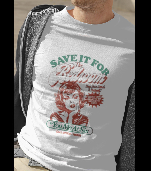 Save It For The Bedroom You Me At Six Keep Your Hands To Yourself These Lips Belong To Someone Else T-Shirt