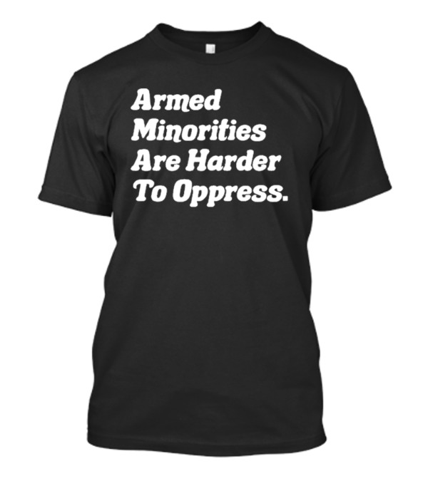 Armed Minorities Resisting Oppression T-Shirt