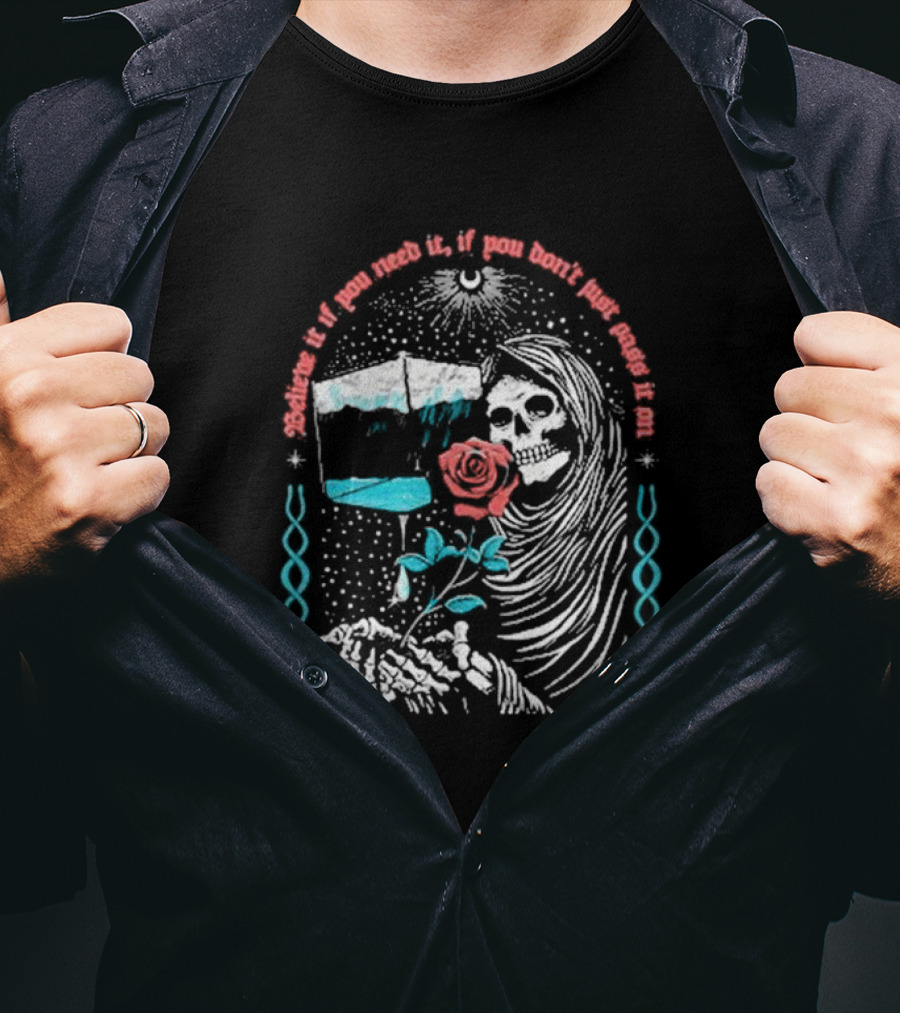 Grateful Dead Box Of Rain Skull Rose Believe If You Need It T-Shirt