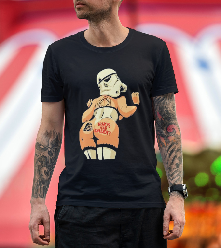 Girl A Stormtrooper Who's Your Daddy T-Shirt