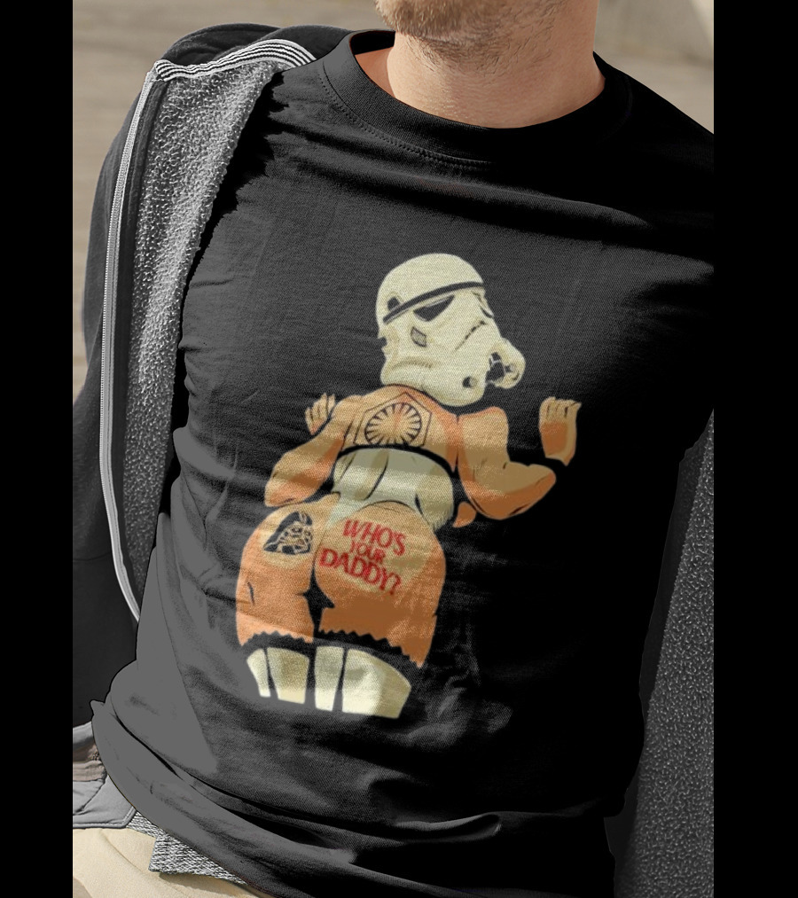 Girl A Stormtrooper Who's Your Daddy T-Shirt