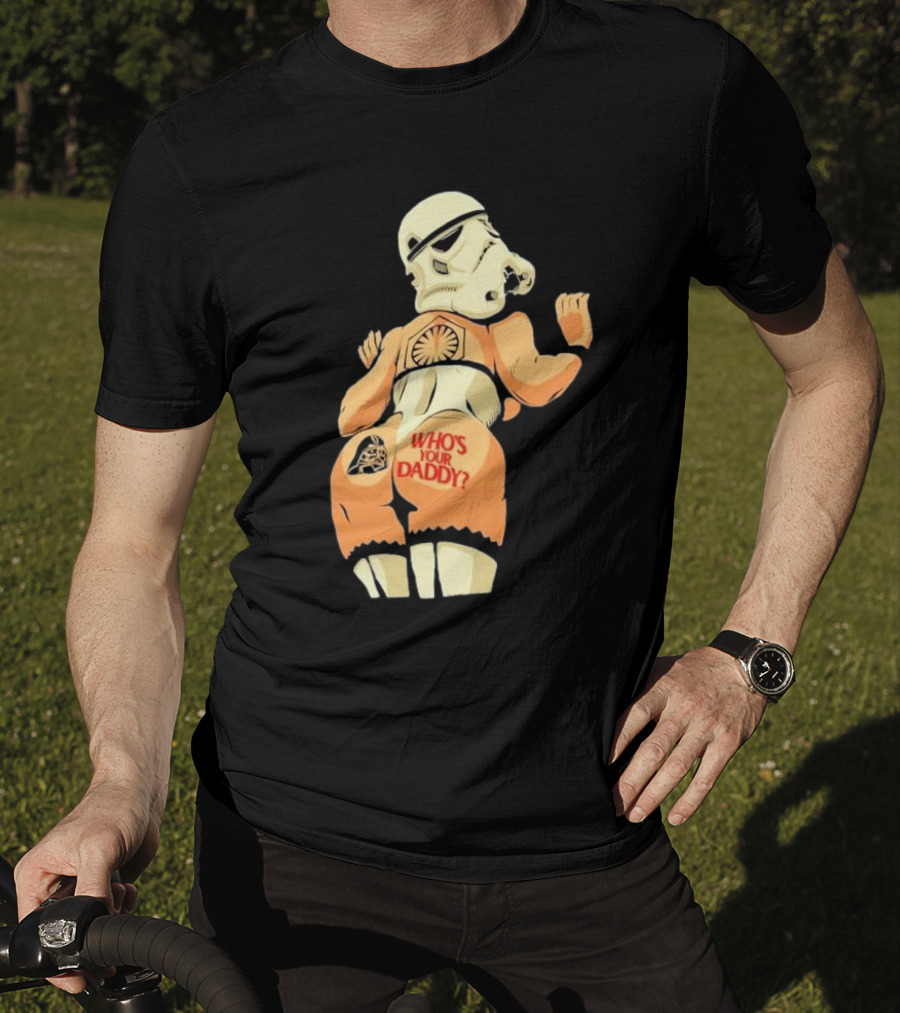 Girl A Stormtrooper Who's Your Daddy T-Shirt