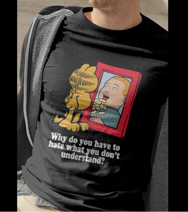 Why Do You Have To Hate What You Don't Understand Garfield Eating Chips Mirror T-Shirt