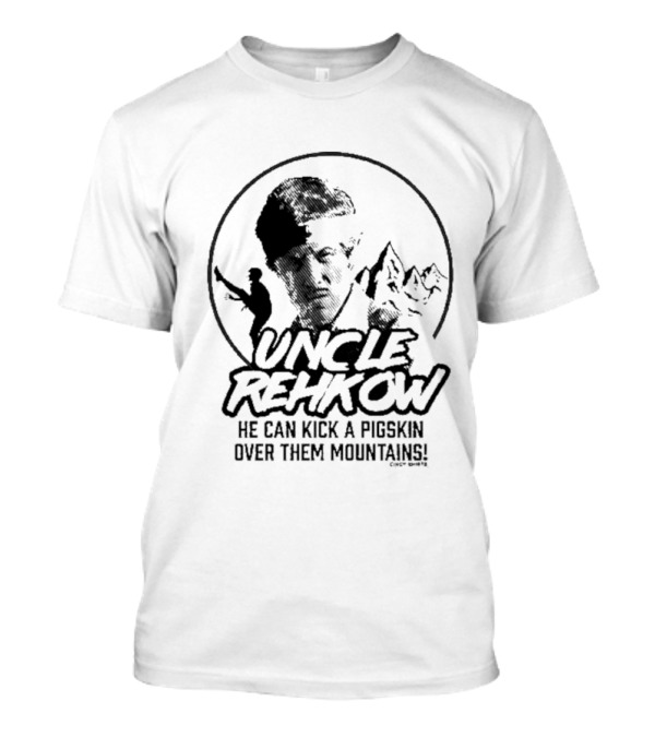 Uncle Rehkow He Can Kick A Pigskin Over Them Mountains T-Shirt