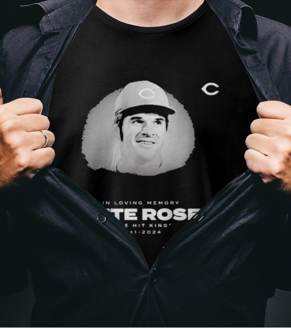In Loving Memory Pete Rose The Hit King 1941 2024 Cincinnati Legacy T-Shirt
