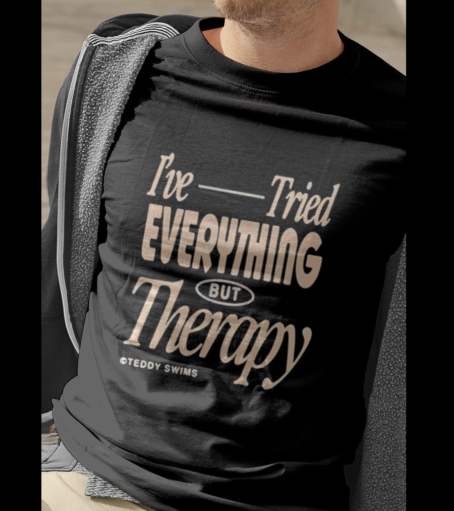 Teddy Swims I’ve Tried Everything But Therapy T-Shirt