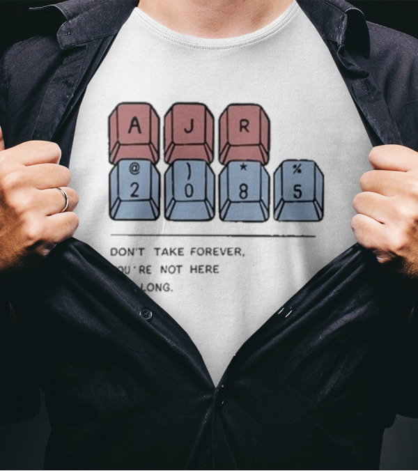 AJR 2085 Keyboard Keys Message Don't Take Forever You're Not Here For Long T-Shirt
