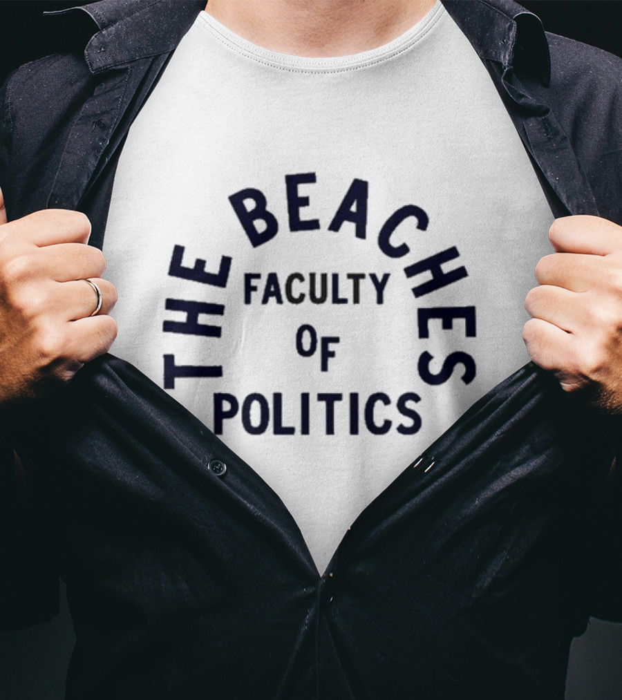 The Beachers Faculty Of Politics T-Shirt