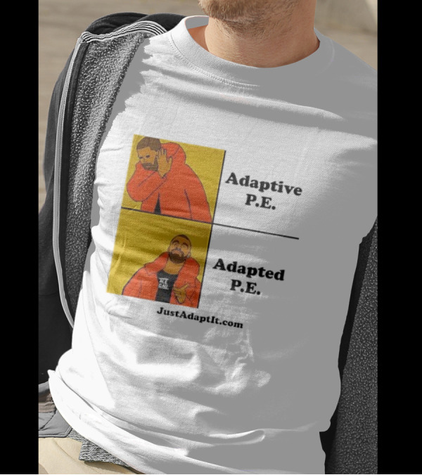 Adaptive P.E. Adapted P.E. JustAdaptIt Com Drake Meme T-Shirt
