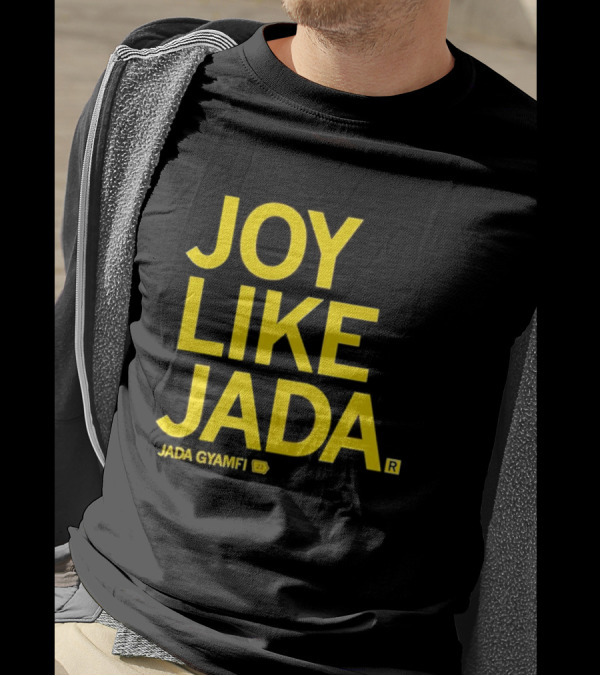 Joy Like Jada Jada Gyamfi ZL T-Shirt