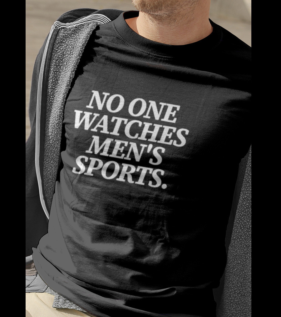 No One Watches Men’s Sports T-Shirt