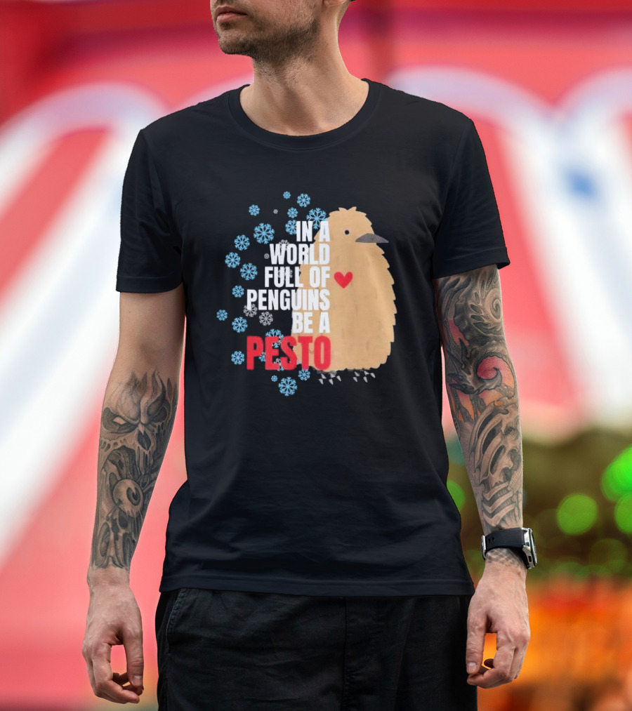 In a World Full of Penguins Be a Pesto the Penguin More to Love Viral Meme T-Shirt