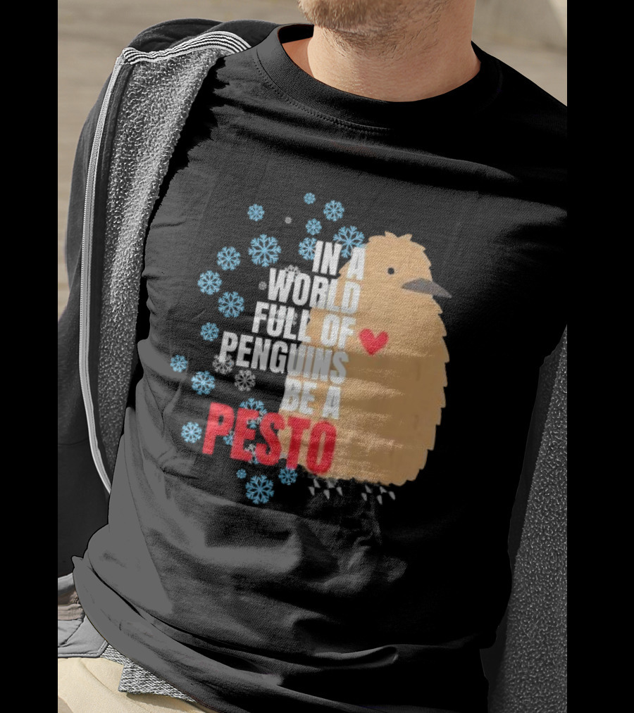 In A World Full Of Penguins Be A Pesto The Penguin More To Love Viral Meme T-Shirt