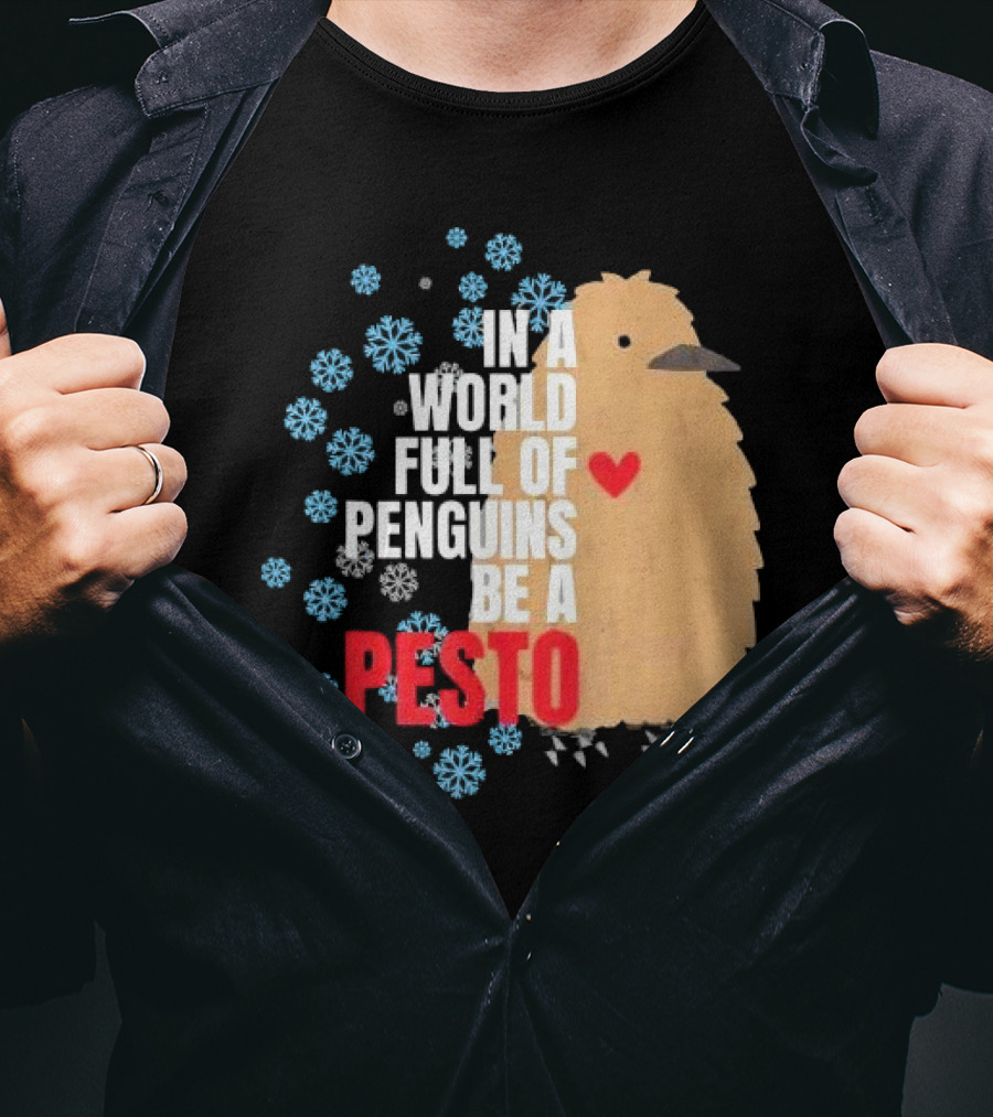 In A World Full Of Penguins Be A Pesto The Penguin More To Love Viral Meme T-Shirt