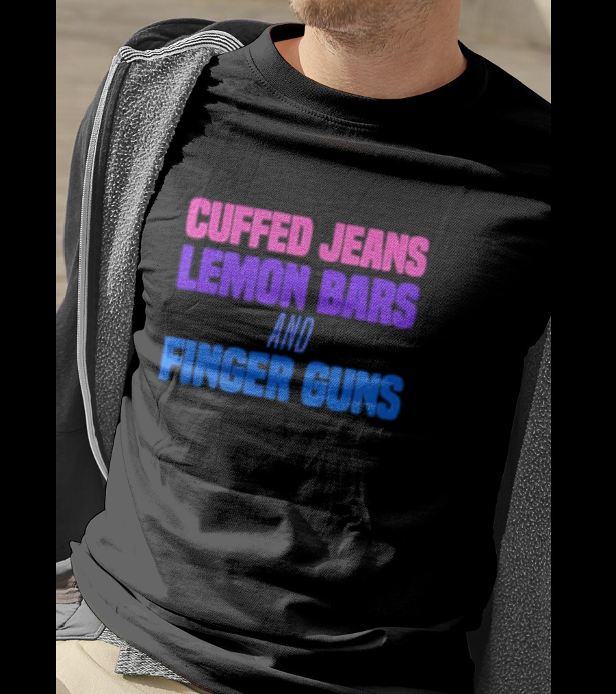 Cuffed Jeans Lemon Bars And Finger Guns Vibrant Text T-Shirt