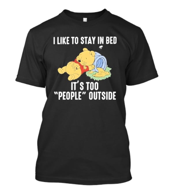 I Like To Stay In Bed It’s Too Peopley Outside With Sleeping Bear In Red T-Shirt