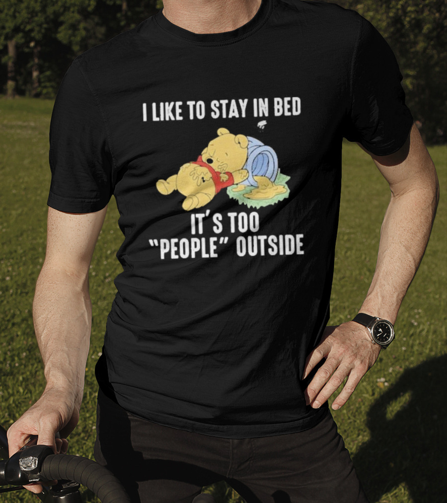 I Like To Stay In Bed It’s Too Peopley Outside With Sleeping Bear In Red T-Shirt
