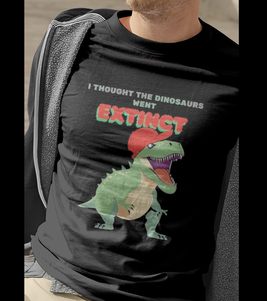 I Thought The Dinosaurs Went Extinct Funny T-Rex With Red Cap T-Shirt