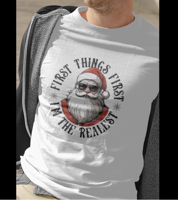 First Things First I'm The Realest Santa Sunglasses T-Shirt