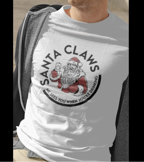 Santa Claws He Sees You When You’re Drinking Christmas Santa Holding Drink T-Shirt