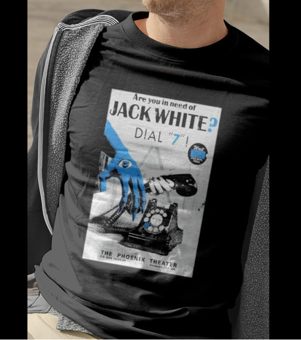 Are You In Need Of Jack White Dial 7 Phoenix Theater Oct 03 2024 Petaluma Ca T-Shirt