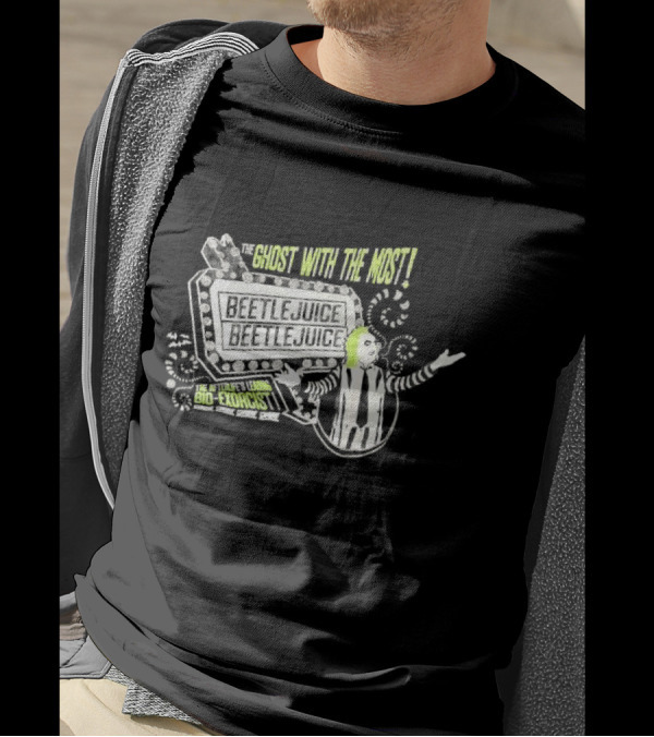 The Ghost With The Most Beetlejuice Bio-Exorcist Beetlejuice Beetlejuice T-Shirt