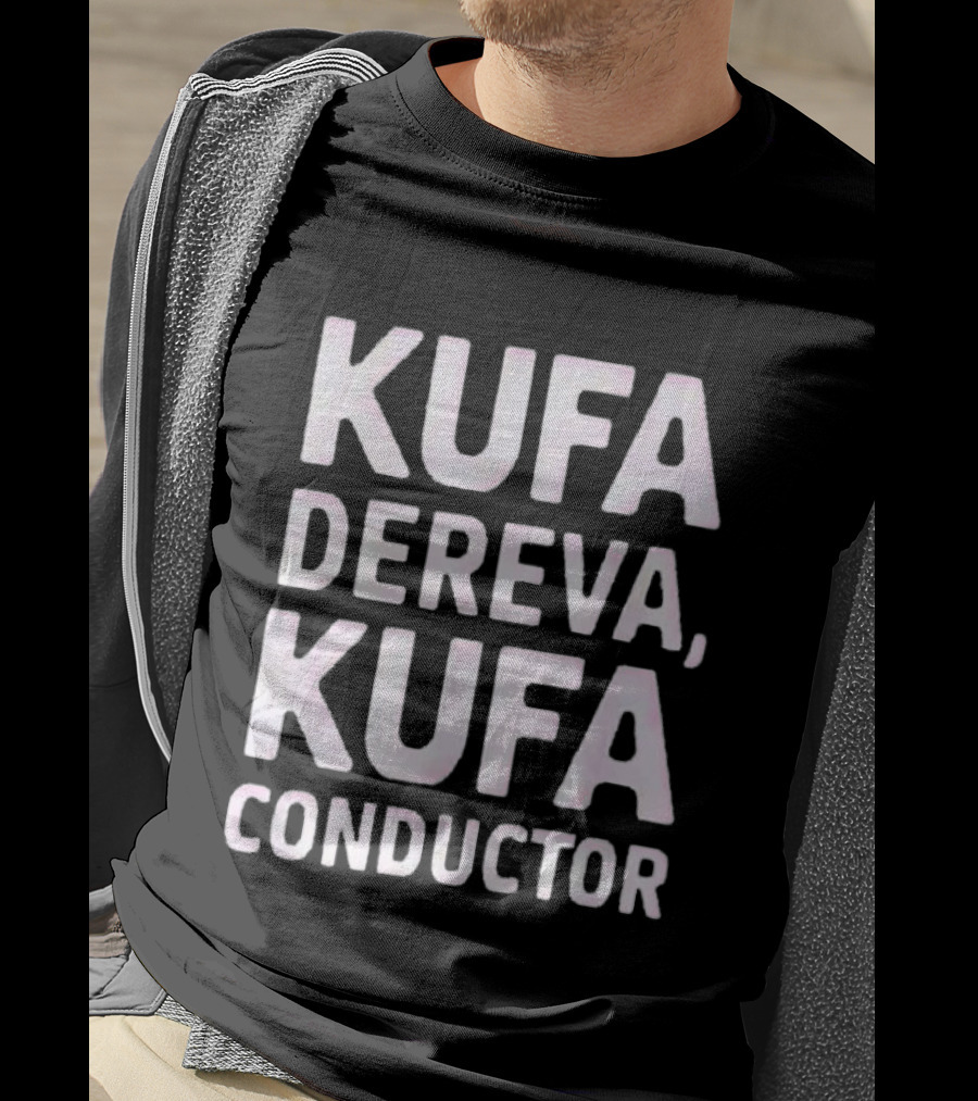 Kufa Dereva Kufa Conductor Phrase T-Shirt