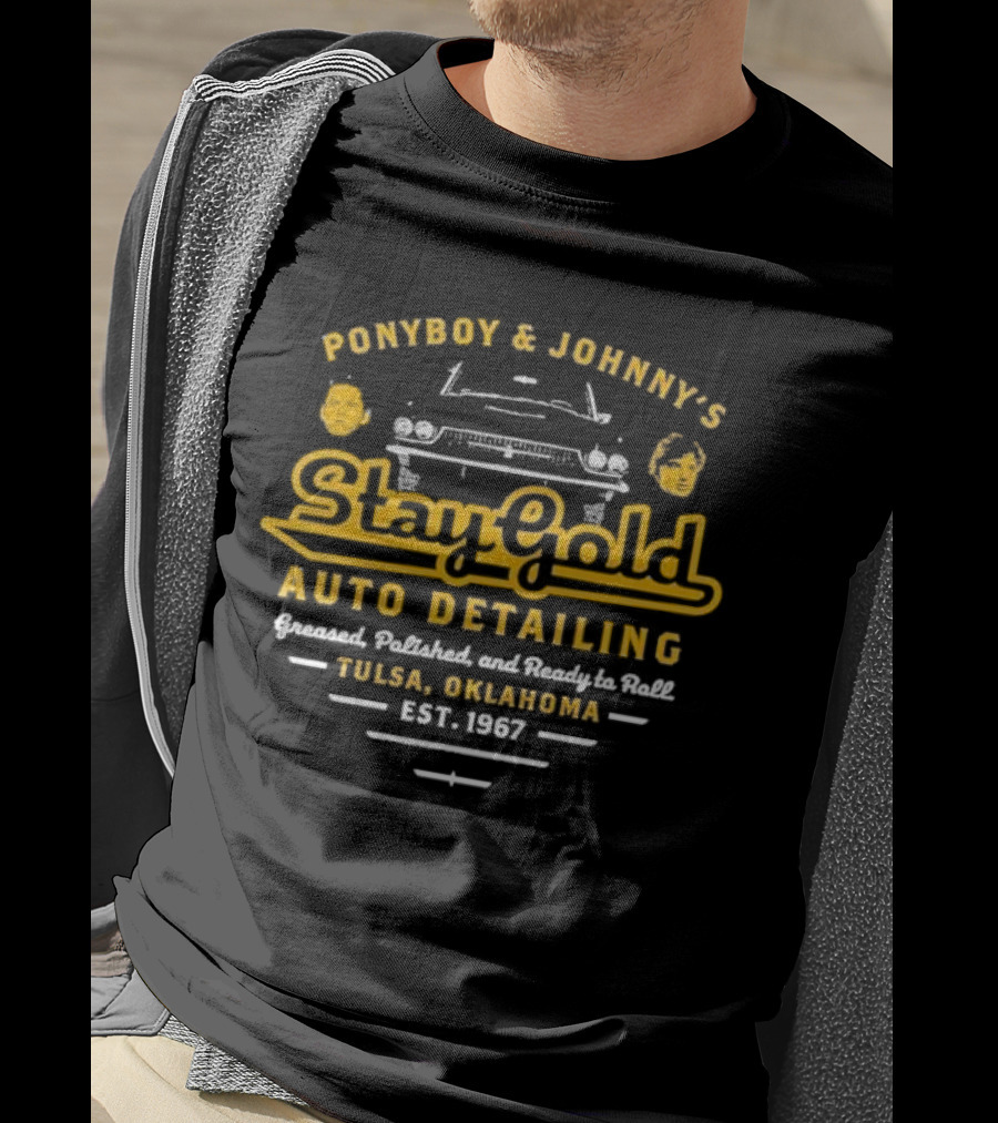Ponyboy And Johnny’s Stay Gold Auto Detailing Greased Polished And Ready To Roll Tulsa Oklahoma Est 1967 Classic Car Service T-Shirt