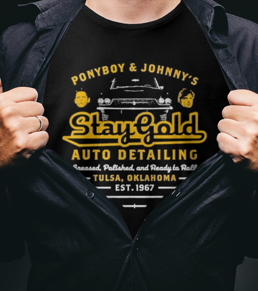 Ponyboy And Johnny’s Stay Gold Auto Detailing Greased Polished And Ready To Roll Tulsa Oklahoma Est 1967 Classic Car Service T-Shirt