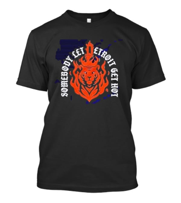 Somebody Let Detroit Get Hot Tiger Flame Iconic T-Shirt