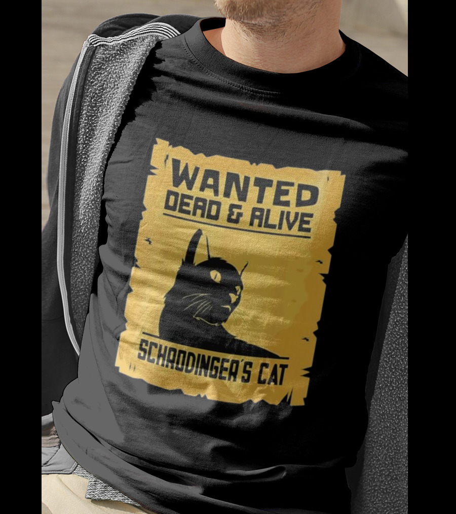 Wanted Dead And Alive Schrodinger’s Cat T-Shirt