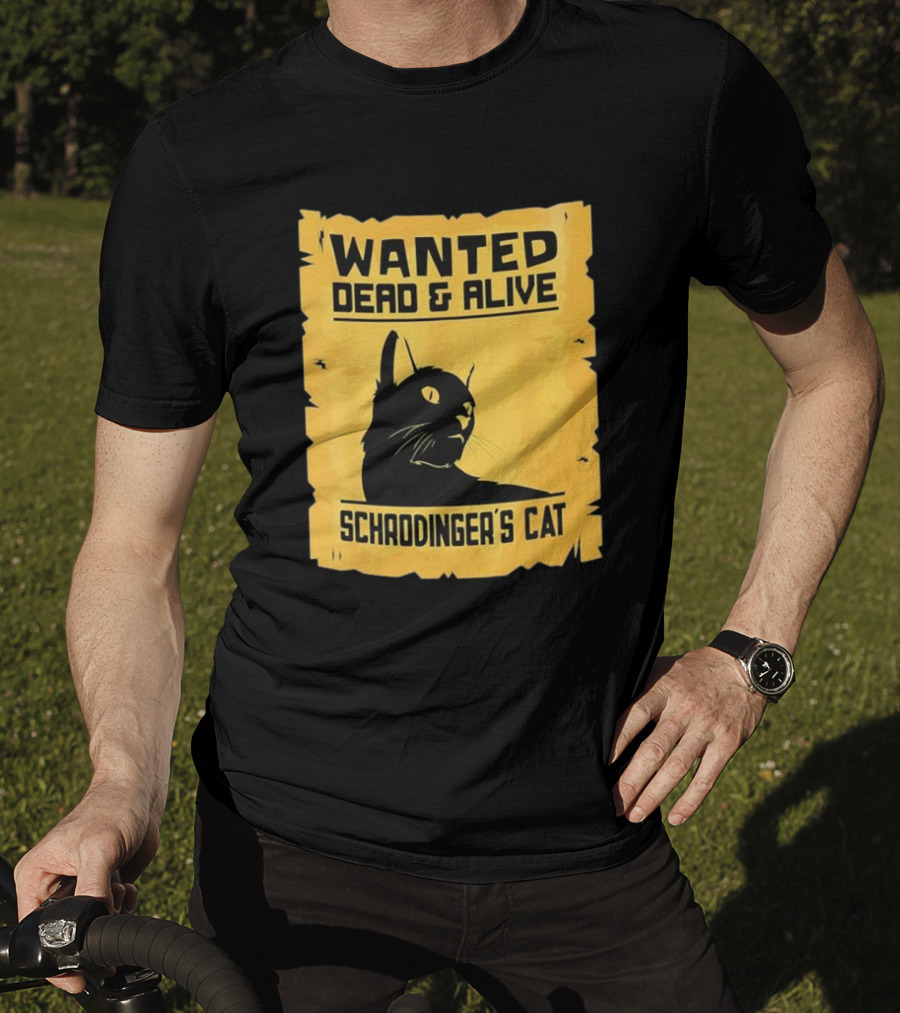 Wanted Dead And Alive Schrodinger’s Cat T-Shirt