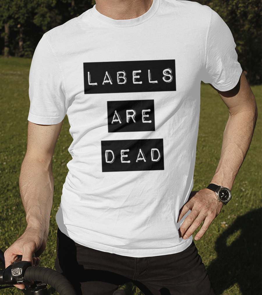 Labels Are Dead Statement T-Shirt