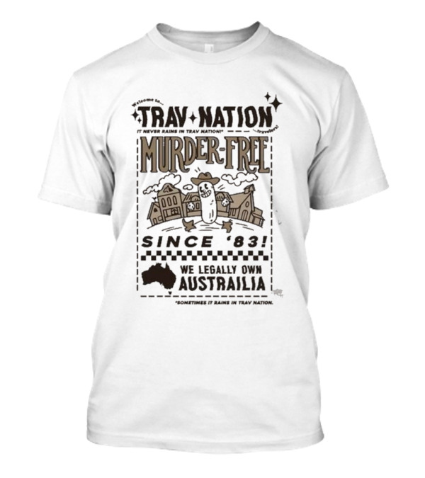Welcome To Trav Nation It Never Rains Murder-Free Since '83 We Legally Own Australia T-Shirt