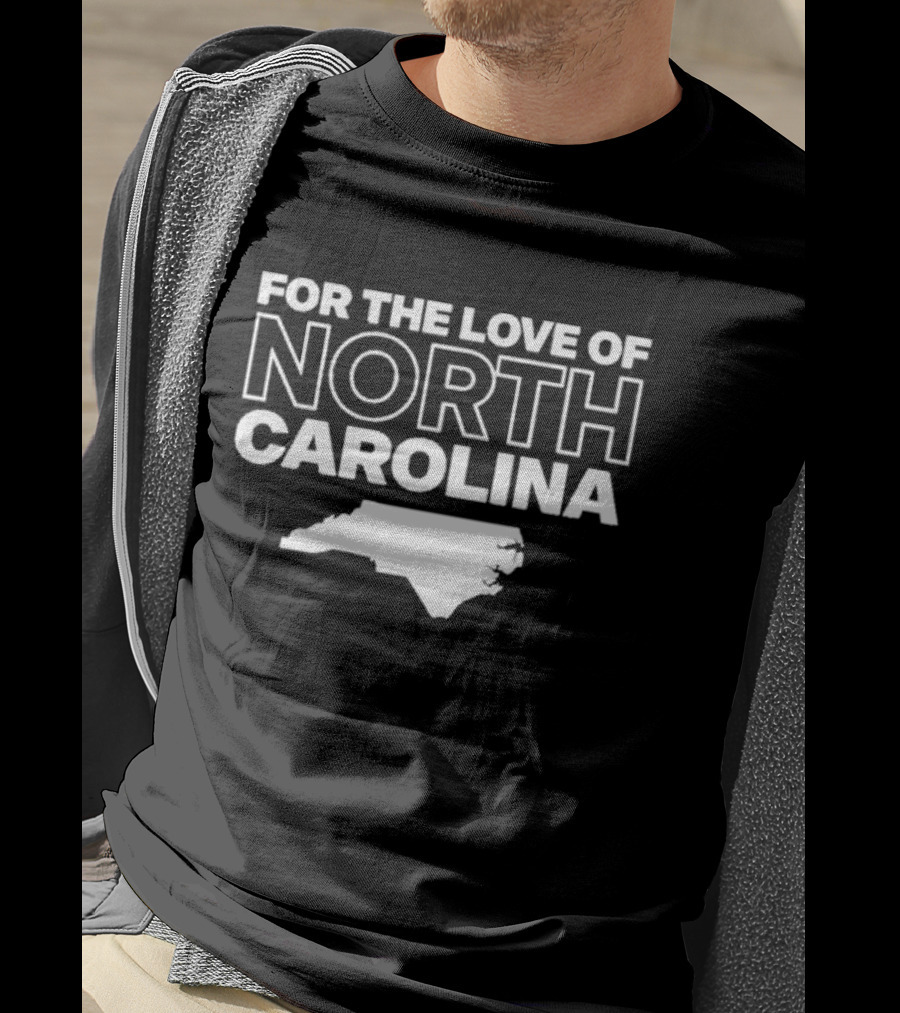 For The Love Of North Carolina T-Shirt