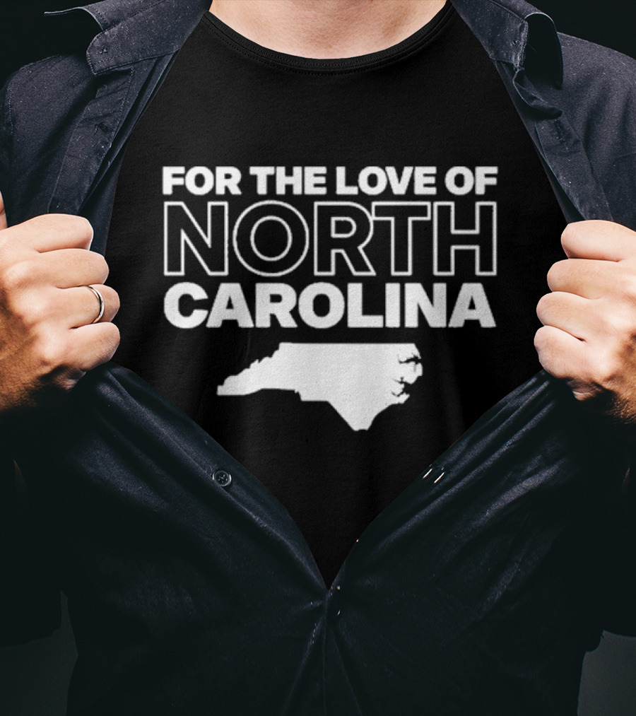 For The Love Of North Carolina T-Shirt
