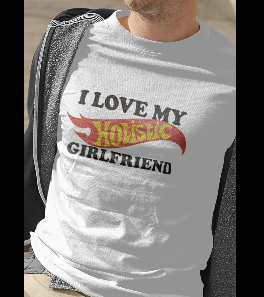 I Love My Hoistic Girlfriend T-Shirt