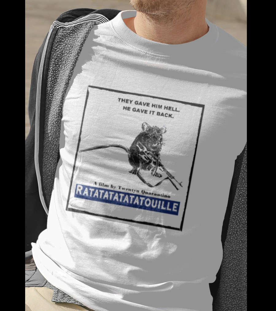 They Gave Him Hell He Gave It Back A Film By Twenty Quarantino Ratatatatatatouille T-Shirt