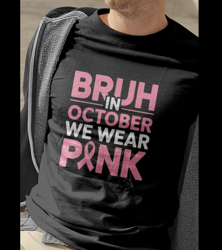 Bruh In October We Wear Pink Breast Cancer Awareness T-Shirt