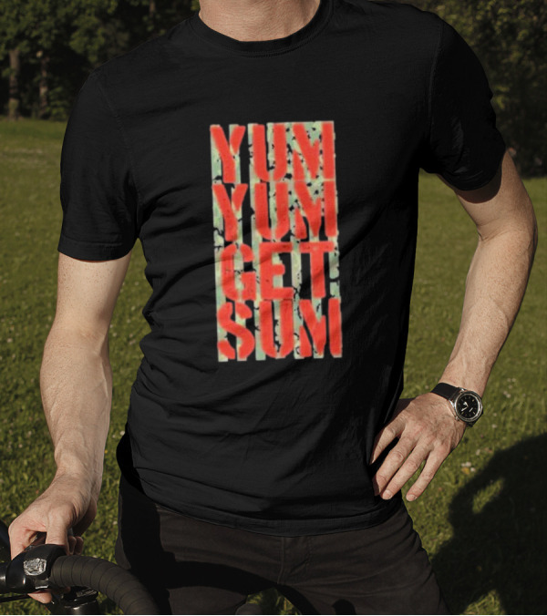 Pat Powers Yum Yum Get Sum Abstract Bold Red Text Against Dark Camo Style Background T-Shirt