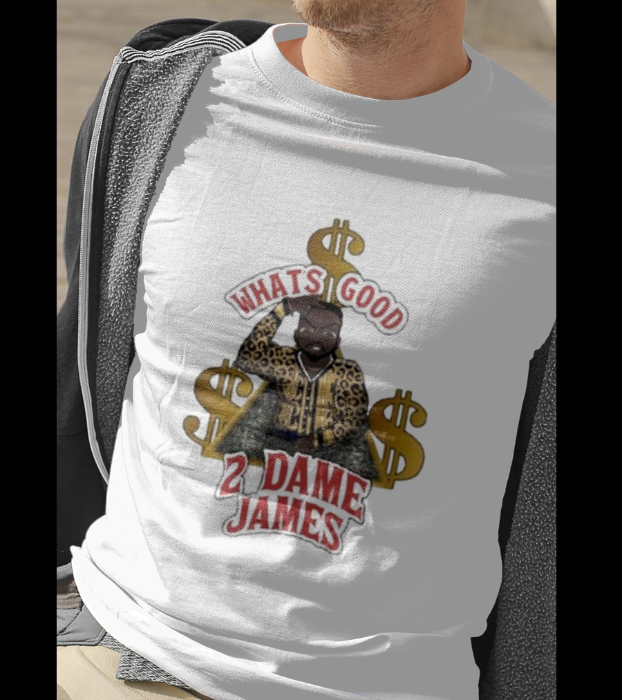 What's Good 2 Dame James Money T-Shirt