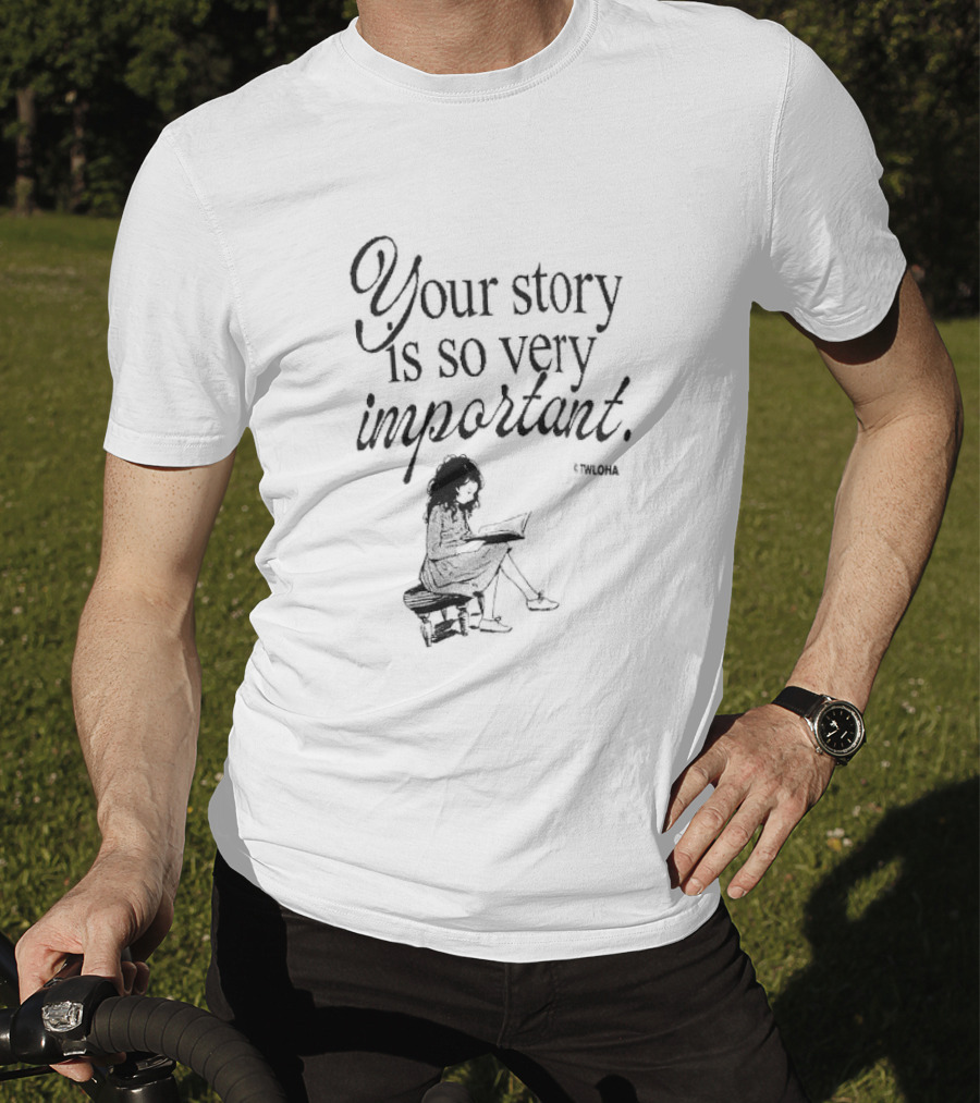 Your Story Is So Very Important TWLOHA T-Shirt