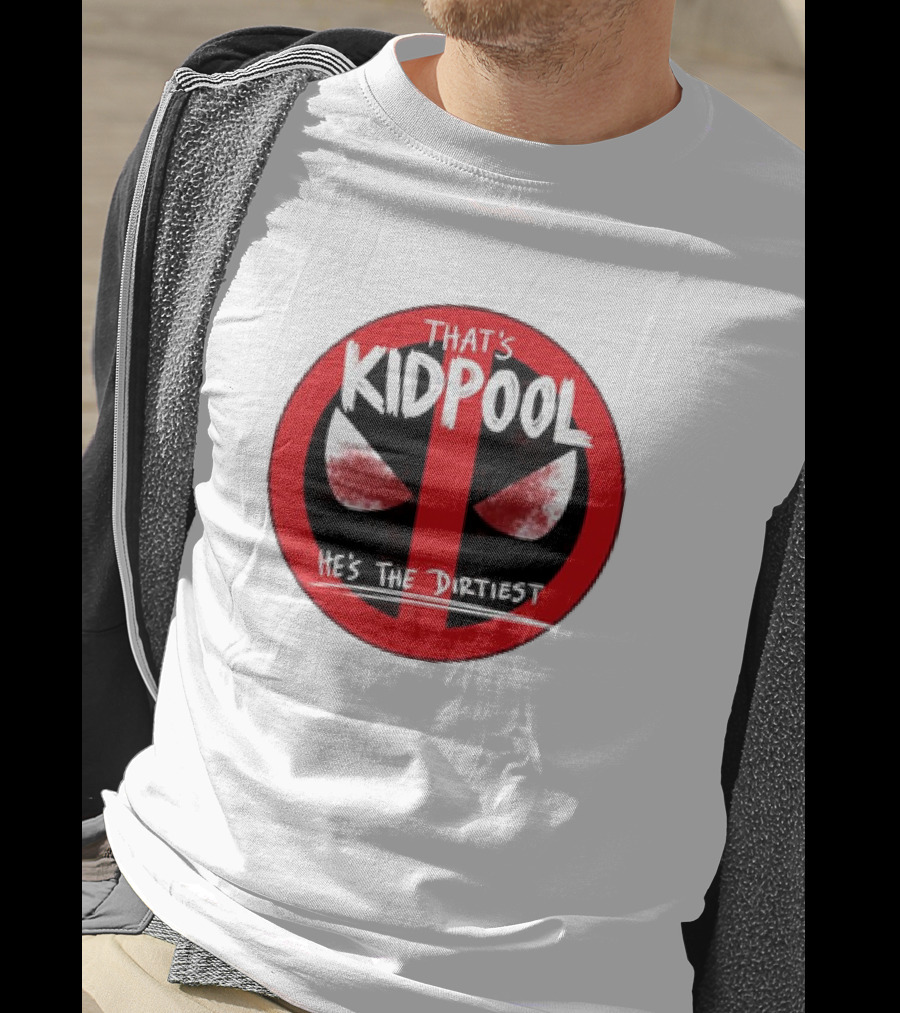 That's Kidpool He's The Dirtiest T-Shirt
