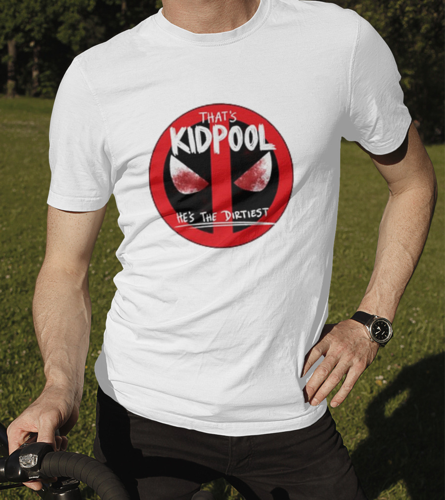 That's Kidpool He's The Dirtiest T-Shirt