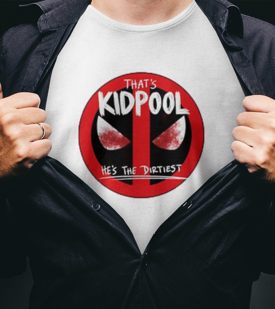 That's Kidpool He's The Dirtiest T-Shirt