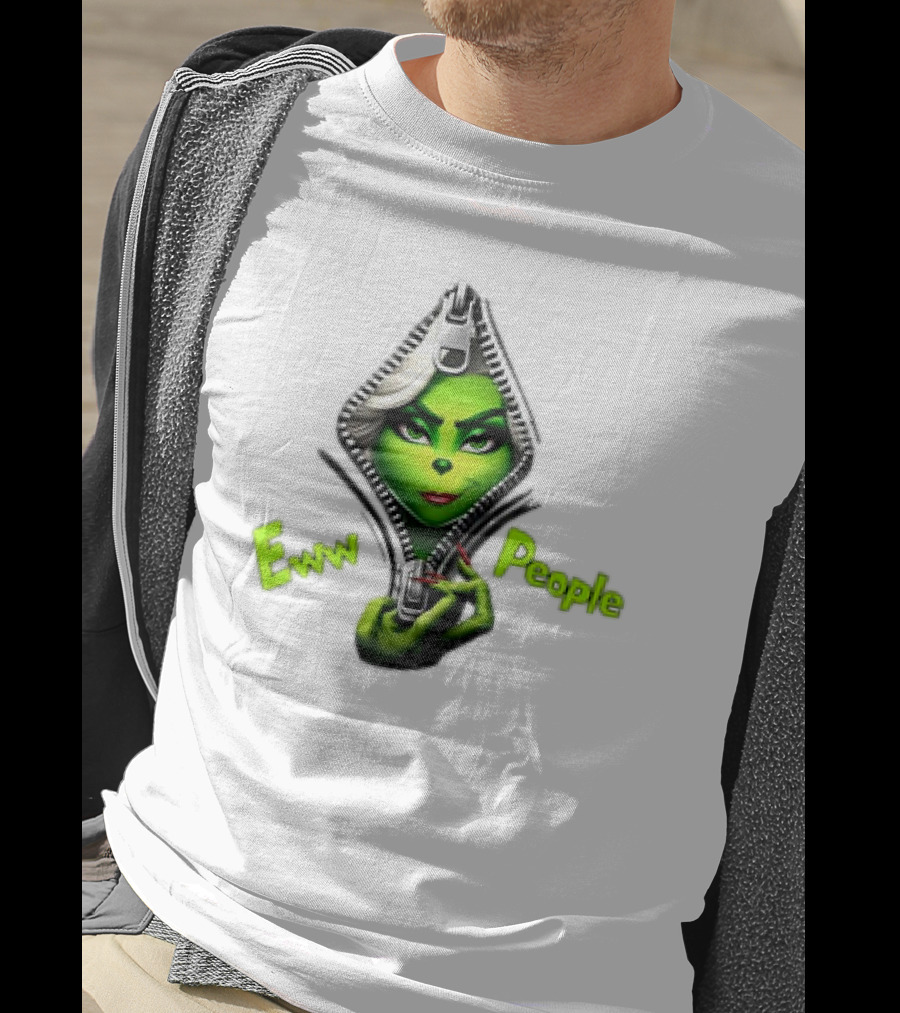 Eww People Funny Grinchmas Girly Zipper T-Shirt