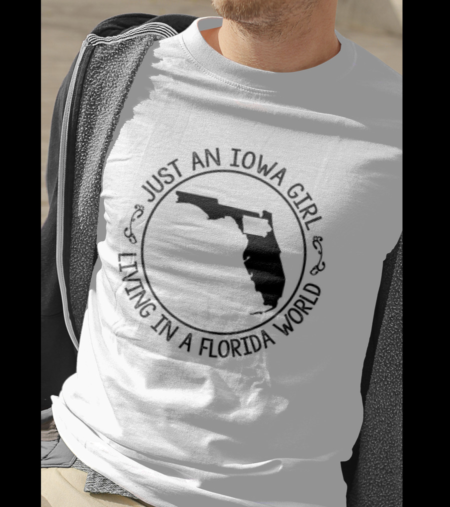 Just An Iowa Girl Living In A Florida World With State Outline T-Shirt