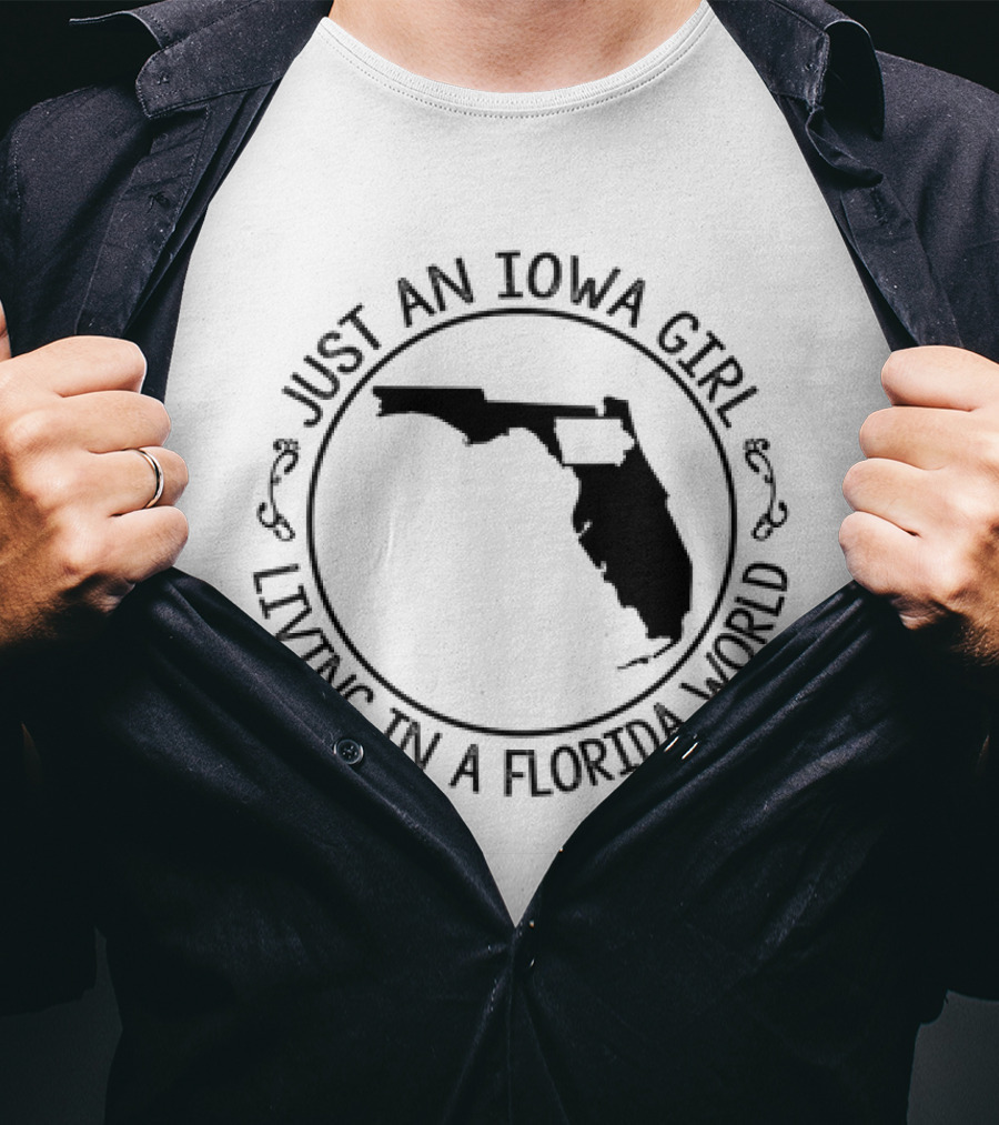 Just An Iowa Girl Living In A Florida World With State Outline T-Shirt